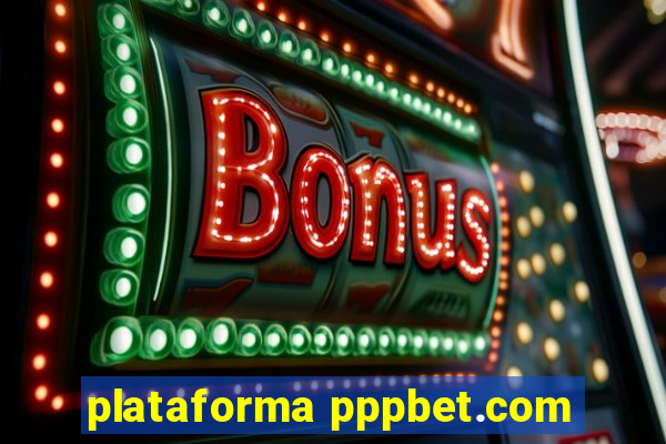 plataforma pppbet.com